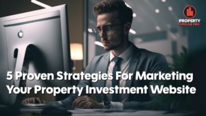 Read more about the article 5 Proven Strategies For Marketing Your Property Website