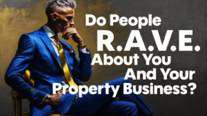 Read more about the article Do People R.A.V.E. About You And Your Property Business?