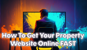 Read more about the article How To Get Your Property Websites Online FAST